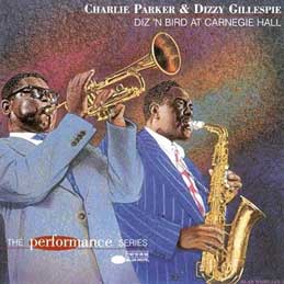 Charlie Parker & Dizzy Gillespie - DizN Bird At Carnegie Hall
